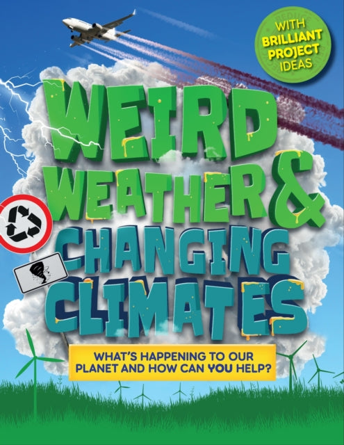 Book cover of: Weird Weather and Changing Climates. By: Hannah Wilson