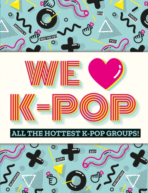 Book cover of: We Love K-Pop. By: Welbeck Publishing