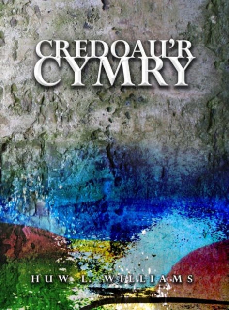 Book cover of: Credoau'r Cymry. By: Huw L. Williams