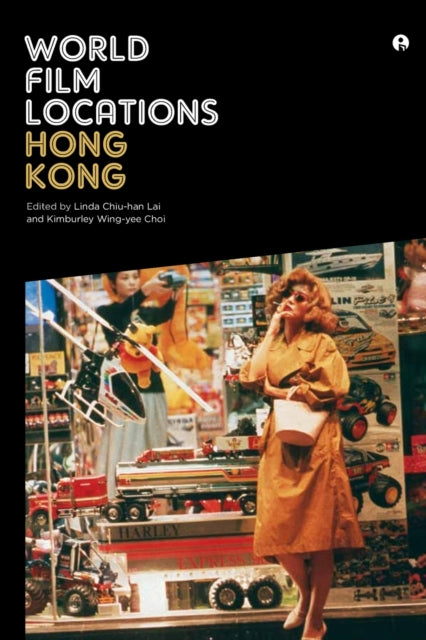 Book cover of: World Film Locations: Hong Kong. By: Linda Chiu-Han Lai