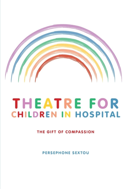 Book cover of: Theatre for Children in Hospital. By: Persephone Sextou