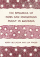 Book cover of: The Dynamics of News and Indigenous Policy in Australia. By: Kerry McCallum