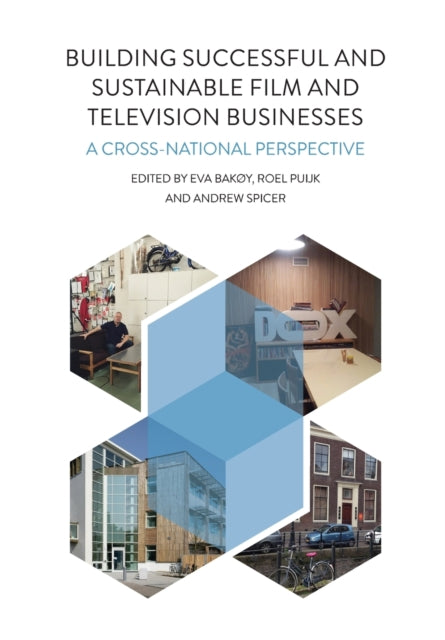 Book cover of: Building Successful and Sustainable Film and Television Businesses. By: Eva Bakøy