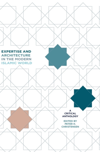 Expertise and Architecture in the Modern Islamic World