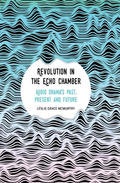 Book cover of: Revolution in the Echo Chamber. By: Leslie Grace McMurtry