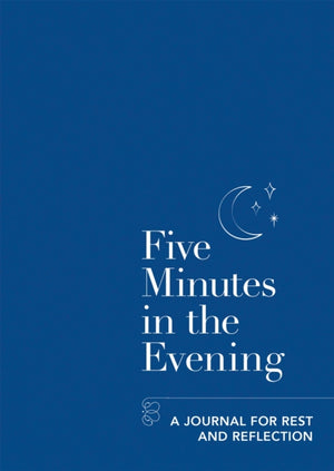 Five Minutes in the Evening, A Journal for Rest and Reflection