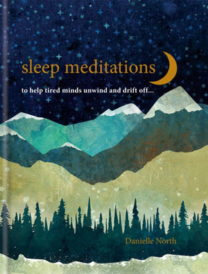 Sleep Meditations, to help tired minds unwind and drift off…
