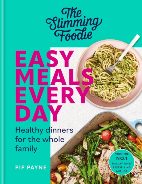 Slimming Foodie Easy Meals Every Day, Healthy dinners for the whole family 9781783255658 Pip Payne