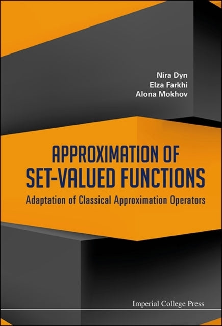 Book cover of: Approximation Of Set-valued Functions: Adaptation Of Classical Approximation Operators. By: Nira Dyn