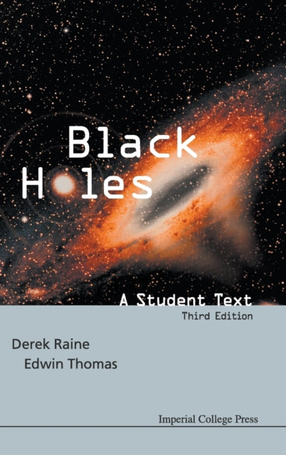 Book cover of: Black Holes: A Student Text (3rd Edition). By: Derek J. Raine