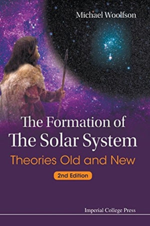 Formation Of The Solar System, The: Theories Old And New (2nd Edition)