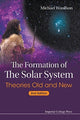Book cover of: Formation Of The Solar System, The: Theories Old And New (2nd Edition). By: Michael M. Woolfson