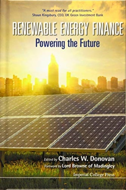 Book cover of: Renewable Energy Finance: Powering The Future. By: Charles W. Donovan