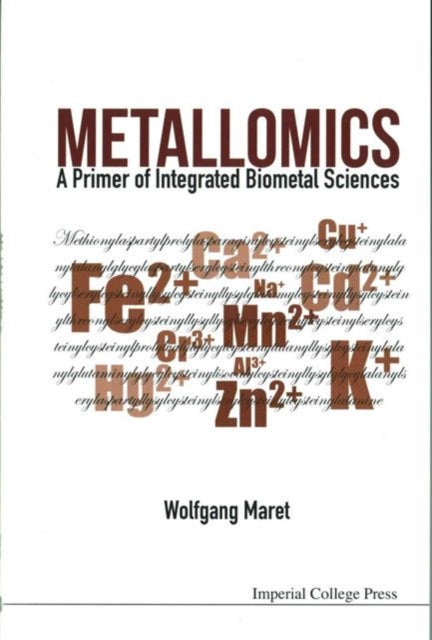 Book cover of: Metallomics: A Primer Of Integrated Biometal Sciences. By: W. Maret