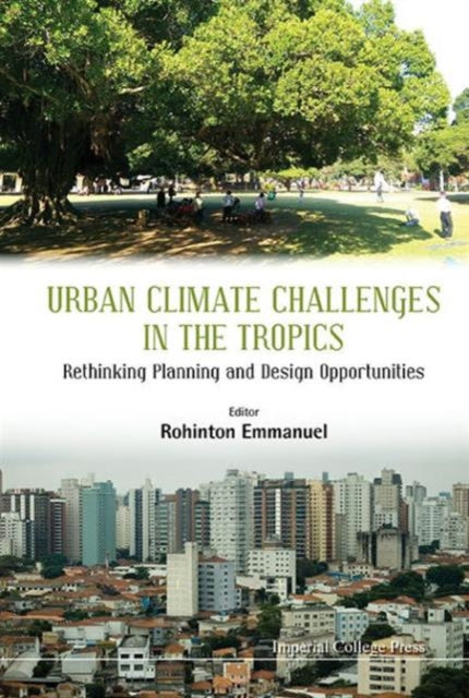 Book cover of: Urban Climate Challenges In The Tropics: Rethinking Planning And Design Opportunities. By: M. Rohinton Emmanuel