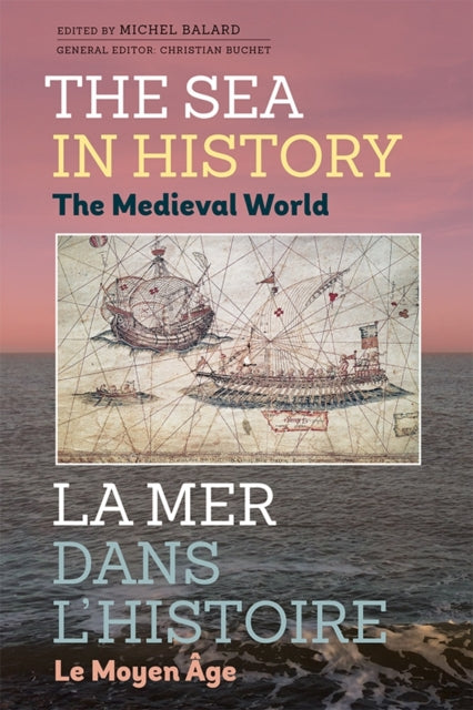 Book cover of: Sea in History - The Medieval World. By: Michel Balard