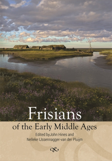 Book cover of: Frisians of the Early Middle Ages. By: John Hines