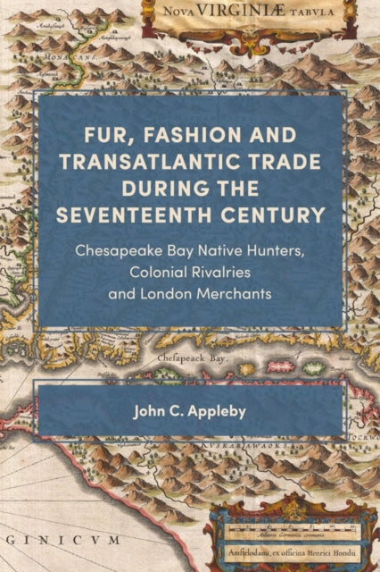 Book cover of: Fur, Fashion and Transatlantic Trade during the Seventeenth Century. By: John C. Appleby