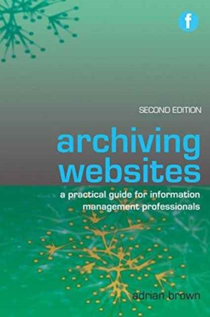 Book cover of: Archiving Websites. By: Adrian Brown