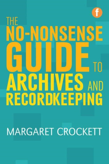 Book cover of: No-nonsense Guide to Archives and Recordkeeping. By: Margaret Crockett
