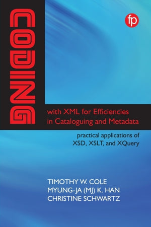 Coding with XML for Efficiencies in Cataloging and Metadata