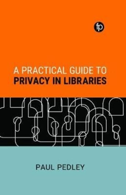 Book cover of: Practical Guide to Privacy in Libraries. By: Paul Pedley
