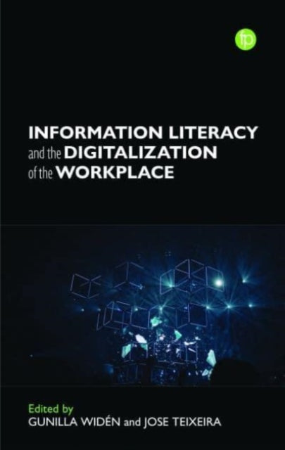 Book cover of: Information Literacy and the Digitalisation of the Workplace. By: Gunilla Widen