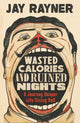 Wasted Calories and Ruined Nights, A Journey Deeper into Dining Hell 9781783351763 Jay Rayner