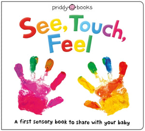 See, Touch, Feel, A First Sensory Book