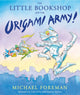Book cover of: Little Bookshop and the Origami Army. By: Michael Foreman