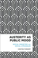 Book cover of: Austerity as Public Mood. By: Kirsten Forkert