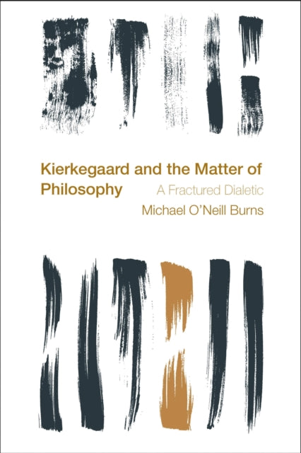 Book cover of: Kierkegaard and the Matter of Philosophy. By: Michael O'Neill Burns