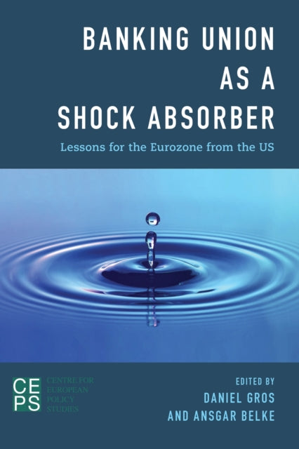 Book cover of: Banking Union as a Shock Absorber. By: Daniel Gros