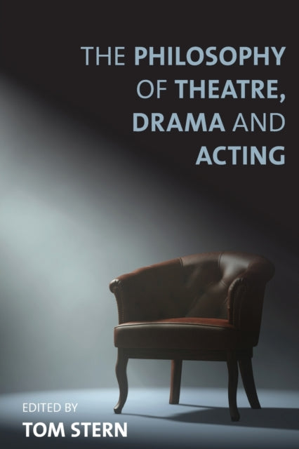 Book cover of: Philosophy of Theatre, Drama and Acting. By: Tom Stern