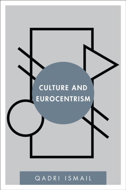 Book cover of: Culture and Eurocentrism. By: Qadri M. Ismail