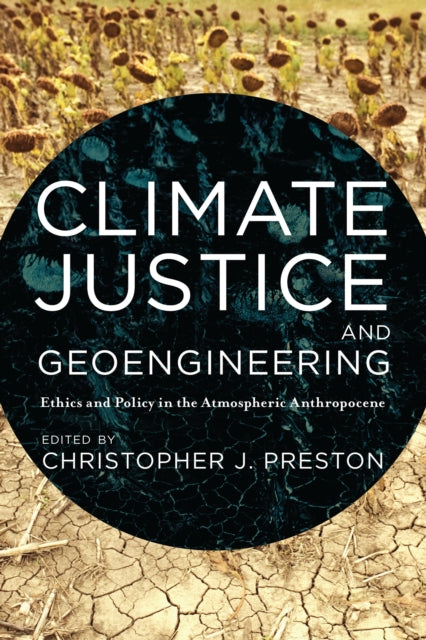 Book cover of: Climate Justice and Geoengineering. By: Christopher J. Preston