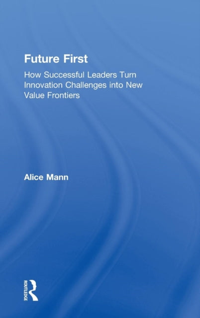 Book cover of: Future First. By: Mann, Alice (Business consultant)