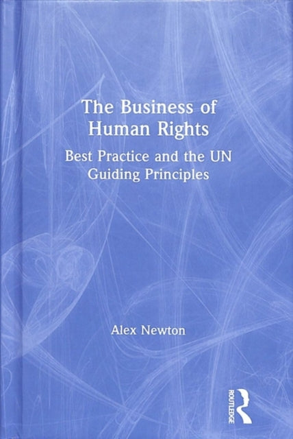 Book cover of: Business of Human Rights. By: Alex Newton