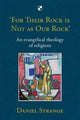 Book cover of: For Their Rock is not as Our Rock'. By: Daniel Strange