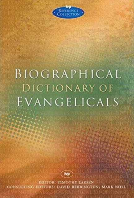 Book cover of: Biographical Dictionary of Evangelicals. By: Timothy Larsen