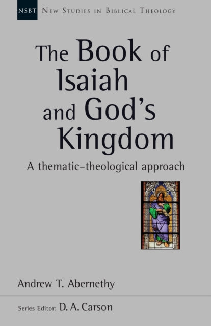 Book cover of: Book of Isaiah and God's Kingdom. By: Andrew T. Abernethy