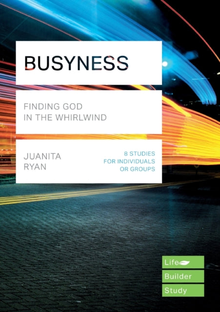 Book cover of: Busyness: Finding God in the Whirlwind (Lifebuilder Study Guides)