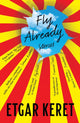Book cover of: Fly Already. By: Etgar Keret