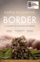 Border, A Journey to the Edge of Europe 9781783783205 Kassabova Kapka