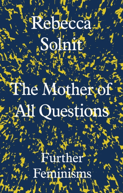 Mother of All Questions, Further Feminisms