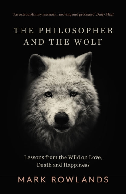 Philosopher and the Wolf, Lessons From the Wild on Love, Death and Happiness