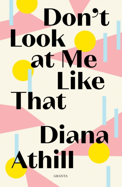 Book cover of: Don't Look At Me Like That. By: Diana Athill