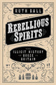 Book cover of: Rebellious Spirits. By: Ruth Ball