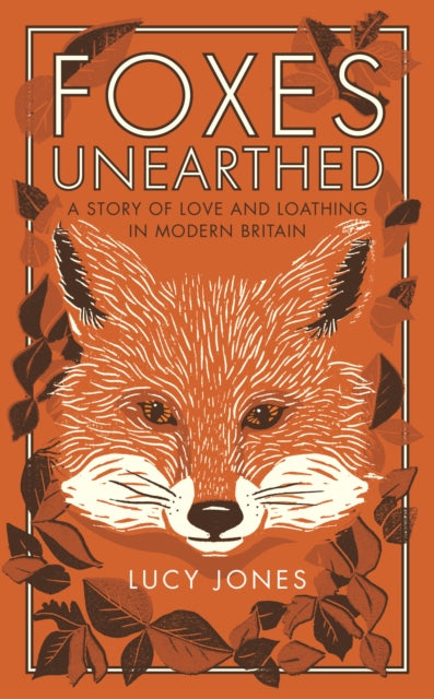 Book cover of: Foxes Unearthed. By: Lucy Jones