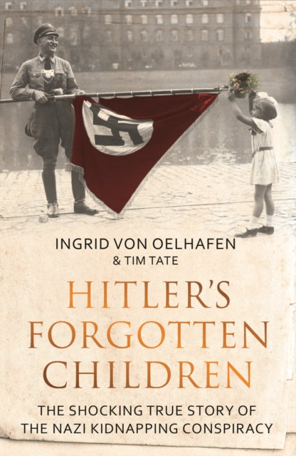 Book cover of: Hitler's Forgotten Children. By: Tim Tate (author) Ingrid Von Oelhafen (author)